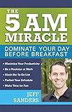The 5 A.M. Miracle: Dominate Your Day Before Breakfast