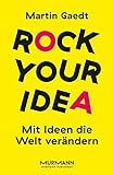 Rock Your Idea. Mit Ideen die Welt verändern