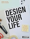 Design Your Life: Dein ganz persönlicher Workshop für Leben und Traumjob!