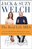 The Real-Life MBA: Your No-BS Guide to Winning the Game, Building a Team, and Growing Your Career